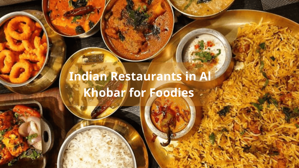 Top 12 Indian Restaurants in Al Khobar for Foodies